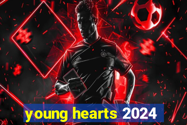 young hearts 2024